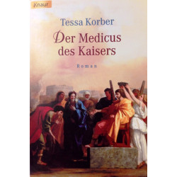 Der Medicus des Kaisers. Von Tessa Korber (2003).