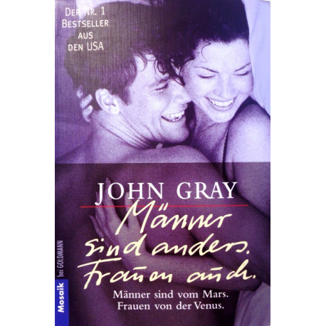 Männer sind anders. Frauen auch. Von John Gray (1998).