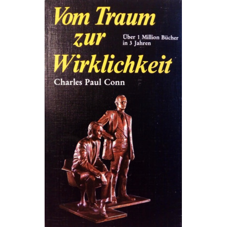 Vom Traum zur Wirklichkeit. Von Charles Paul Conn (1980).