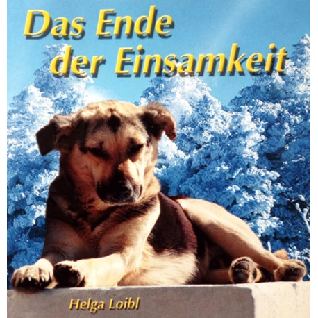 Das Ende der Einsamkeit. Von Helga Loibl (2005).