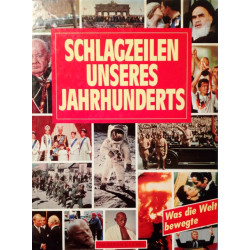 Schlagzeilen unseres Jahrhunderts. Von Peter Gödeke (1995).