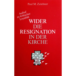 Wider die Resignation in der Kirche. Von Paul M. Zulehner (1989).