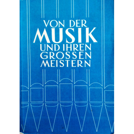Von der Musik und ihren grossen Meistern. Von Leo Rinderer (1961).