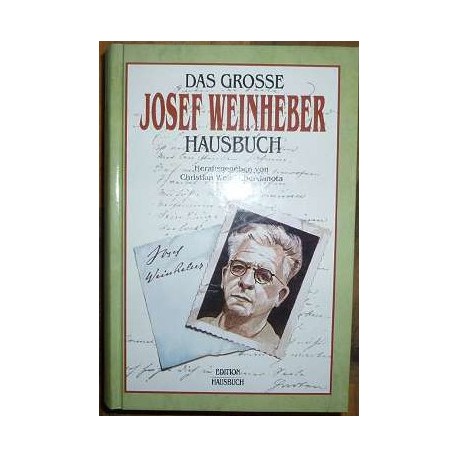 Das Grosse Josef Weinheber Hausbuch. Von Christian Weinheber-Janota (1995).