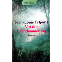 Vor der Elfendämmerung. Von Jean-Louis Fetjaine (2005).