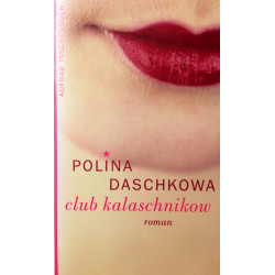 Club Kalaschnikow. Von Polina Daschkowa (2003).