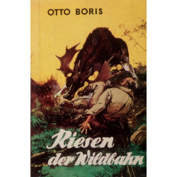 Riesen der Wildbahn. Von Otto Boris (1950).