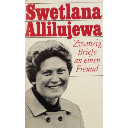 Zwanzig Briefe an einen Freund. Von Swetlana Allilujewa (1967).