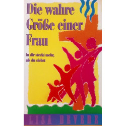 Die wahre Größe einer Frau. Von Lisa Bevere (1999).