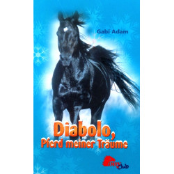 Diabolo, Pferd meiner Träume. Von Gabi Adam (2008).