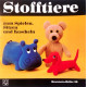 Stofftiere zum Spielen, Sitzen und Kuscheln. Von Erna Rath (1973).