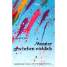 Wunder geschehen wirklich. Von Briege McKenna (1989).