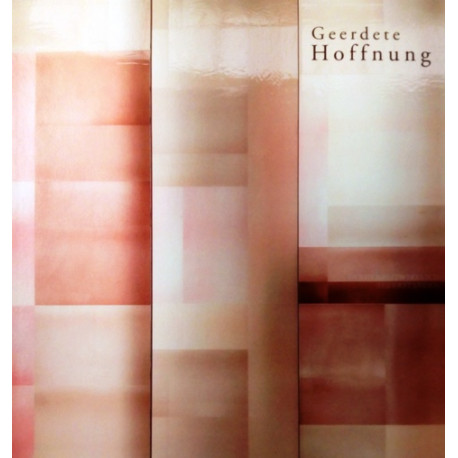 Geerdete Hoffnung. Von Michael Rosenberger (2011).