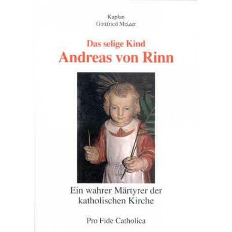 Das selige Kind Andreas von Rinn. Von Kaplan Gottfried Melzer (1989).