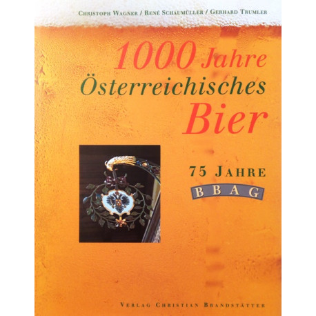 1000 Jahre Österreichisches Bier. Von Christoph Wagner (1996).