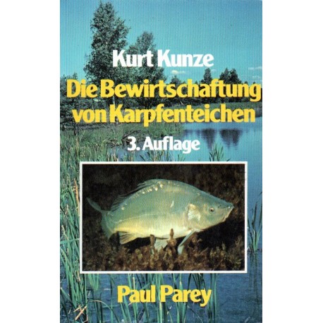 Die Bewirtschaftung von Karpfenteichen. Von Kurt Kunze (1982).