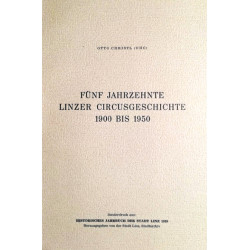 Fünf Jahrzehnte Linzer Circusgeschichte. Von Otto Christl (1959).