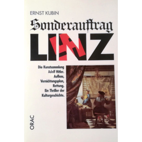 Sonderauftrag Linz. Von Ernst Kubin (1989).