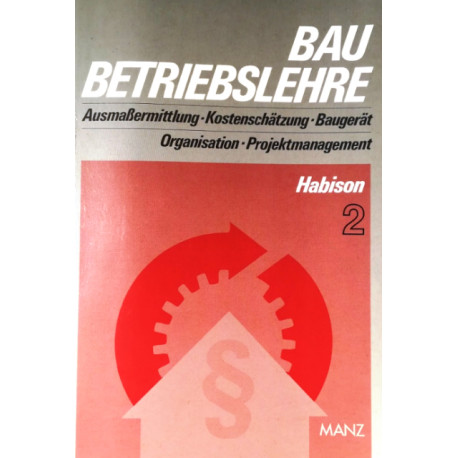 Baubetriebslehre 2. Von Rudolf Habison (1994).