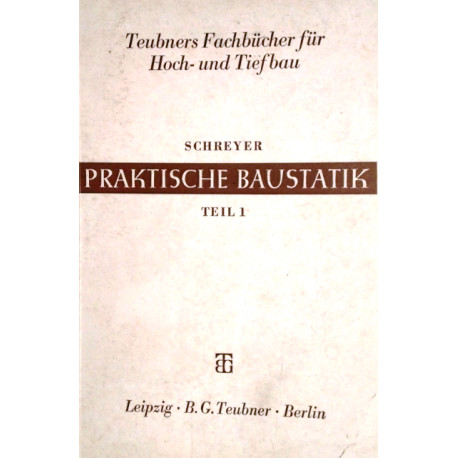 Praktische Baustatik 1. Von C. Schreyer (1944).