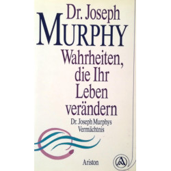 Wahrheiten, die Ihr Leben verändern. Von Joseph Murphy (1985).