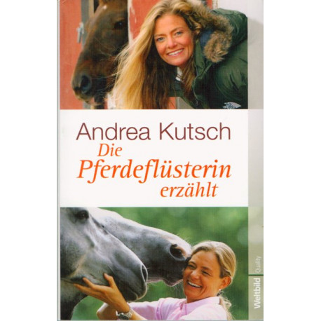 Die Pferdeflüsterin erzählt. Von Andrea Kutsch (2010).