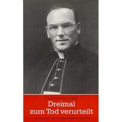 Dreimal zum Tod verurteilt. Von Gaudentius Walser (1985).