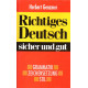 Richtiges Deutsch sicher und gut. Von Herbert Genzmer (1995).