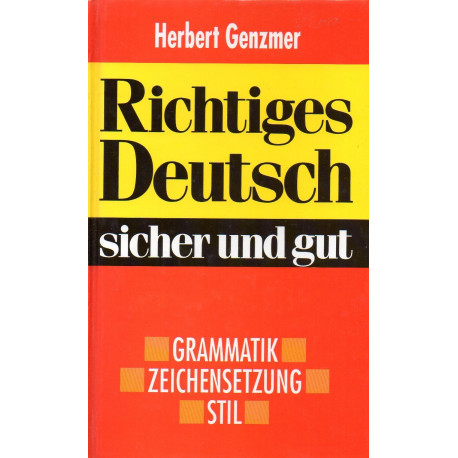 Richtiges Deutsch sicher und gut. Von Herbert Genzmer (1995).