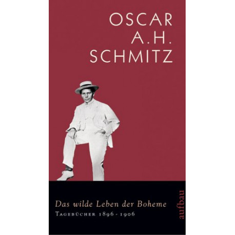 Das wilde Leben der Boheme. Von Oscar A.H. Schmitz (2006).