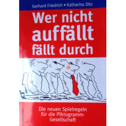 Wer nicht auffällt fällt durch. Von Gerhard Friedrich (1997).