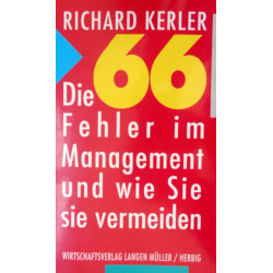 Die 66 Fehler im Management und wie Sie sie vermeiden. Von Richard Kerler (1993).