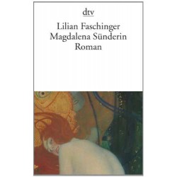 Magdalena Sünderin. Von Lilian Faschinger (2006).