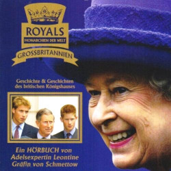 Royals. Monarchien der Welt. Großbritannien. Hörbuch von Leontine Gräfin von Schmettow (2006).