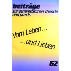Vom Leben... ...und Lieben. Beiträge zur feministischen Theorie und Praxis 62 (2003).