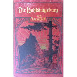 Die Hohkönigsburg. Von Julius Wolff (1902).