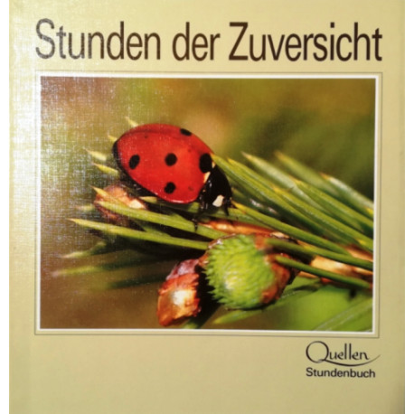 Stunden der Zuversicht. Von: Quellen Stundenbuch (1987).