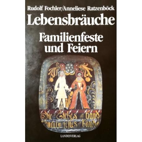 Lebensbräuche. Von Rudolf Fochler (1991).