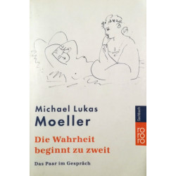 Die Wahrheit beginnt zu zweit. Von Michael Lukas Moeller (2010).