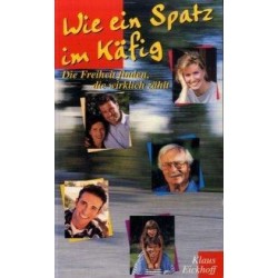 Wie ein Spatz im Käfig. Von Klaus Eickhoff (2000).