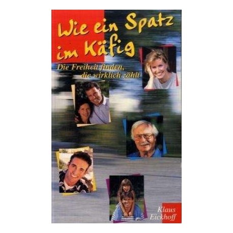 Wie ein Spatz im Käfig. Von Klaus Eickhoff (2000).