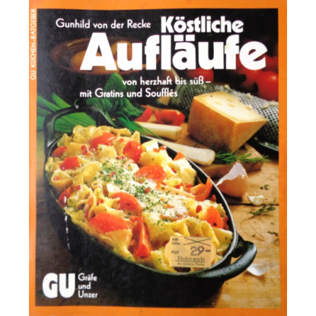 Köstliche Aufläufe. Von Gunhild von der Recke (1990).