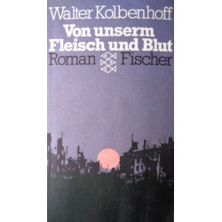 Von unserm Fleisch und Blut. Von Walter Kolbenhoff (1983).