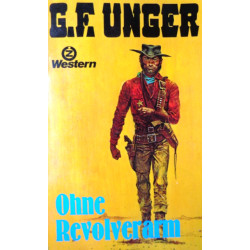Ohne Revolverarm. Von G. F. Unger (1978).