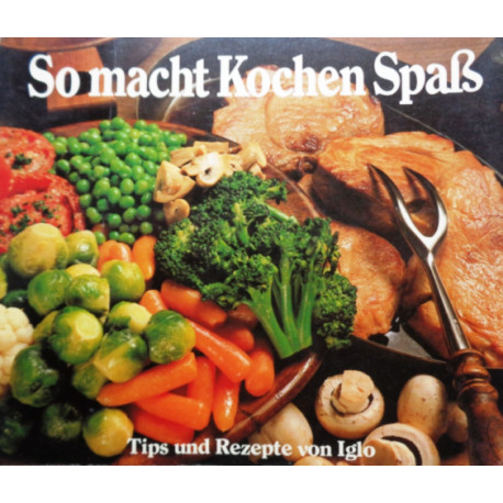 So macht Kochen Spaß. Von: Iglo (1980).