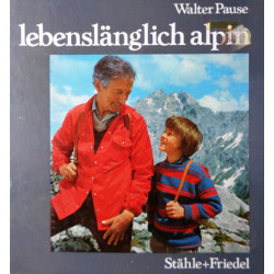 Lebenslänglich alpin. Von Walter Pause (1974).