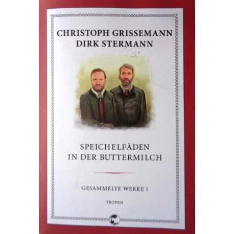 Speichelfäden in der Buttermilch. Von Dirk Stermann und Christoph Grissemann (2011).