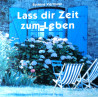 Lass dir Zeit zum Leben. Von Susanne Vierthaler (2001).