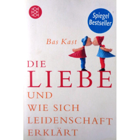 Die Liebe und wie sich Leidenschaft erklärt. Von Bas Kast (2006).