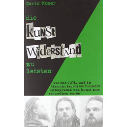 Die Kunst Widerstand zu leisten. Von Chris Moser (2012).